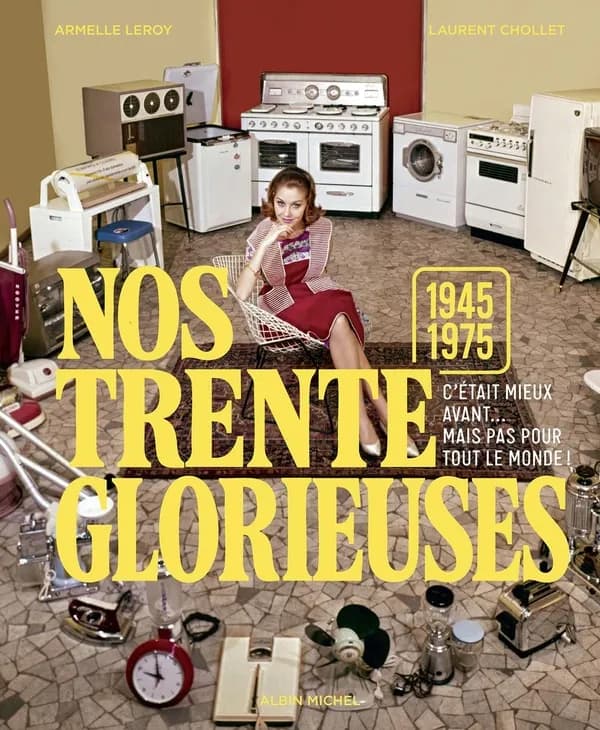 Nos trente glorieuses, 1945-1975 : c'était mieux avant mais pas pour tout le monde !