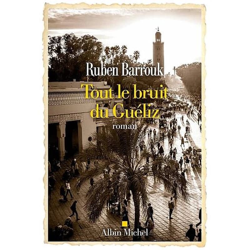 Tout le bruit du Guéliz : roman