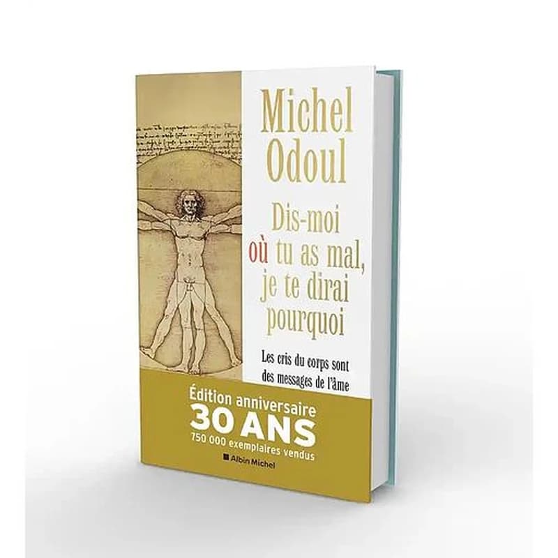 Dis-moi où tu as mal, je te dirai pourquoi : les cris du corps sont des messages de l'âme : éléments de psychoénergétique (Éd. collector) Michel Odoul ; préface du docteur Thierry Médynski ; dessins et illustrations de l'auteur