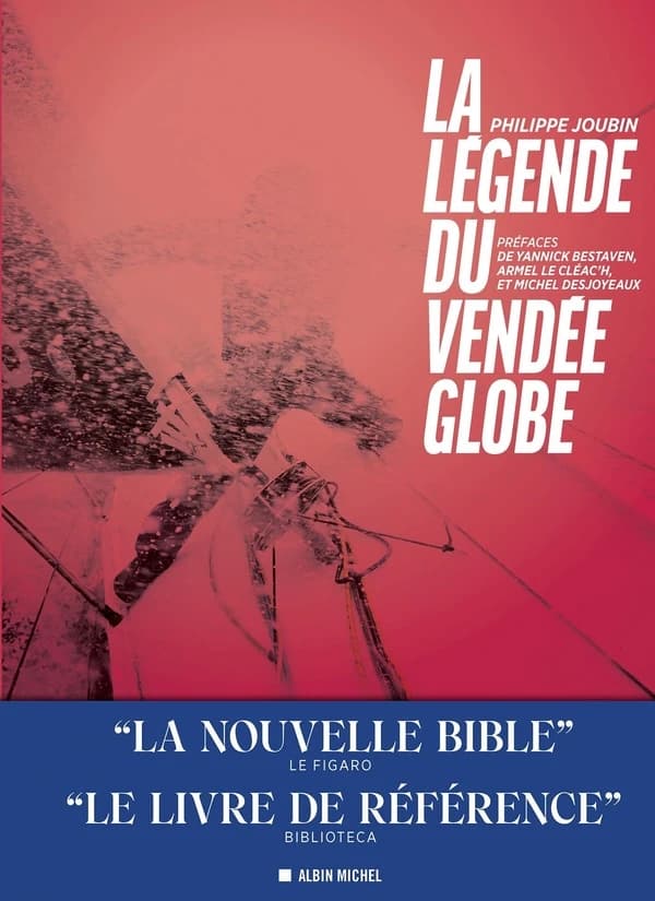 La légende du Vendée Globe (Nouvelle éd. mise à jour) Philippe Joubin ; préfaces de Yannick Bestaven, Armel Le Cléac'h et Michel Desjoyeaux