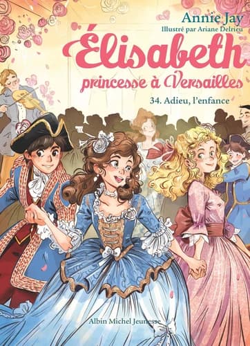 Elisabeth, princesse à Versailles : adieu l'enfance. 34