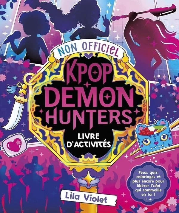 Le livre d'activités non officiel Kpop Demon Hunters : jeux, quiz, coloriages et plus encore !