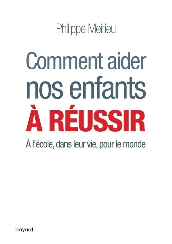 Comment aider nos enfants à réussir : à l'école, dans leur vie, pour le monde