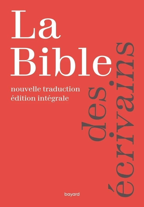 La Bible des écrivains : nouvelle traduction : édition intégrale