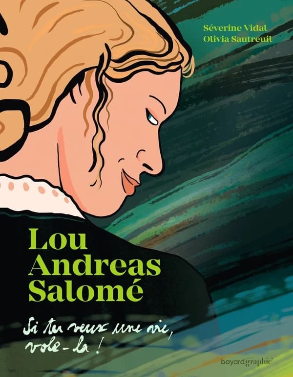 Lou Andreas-Salomé : si tu veux une vie, vole-la !