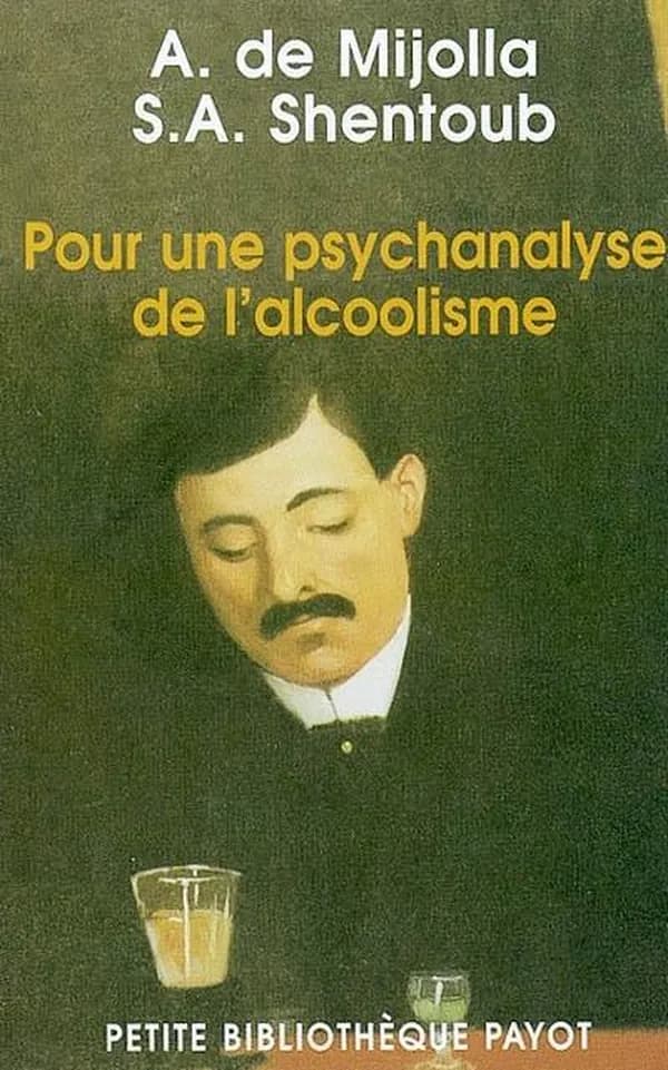 Pour une psychanalyse de l'alcoolisme ([Nouv. éd.]) A. de Mijolla, S.A. Shentoub