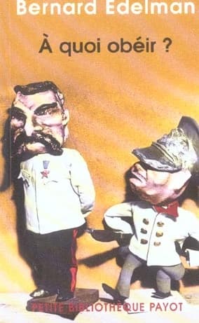 A quoi obéir ? : l'homme des foules ([Nouv. éd.]) Bernard Edelman