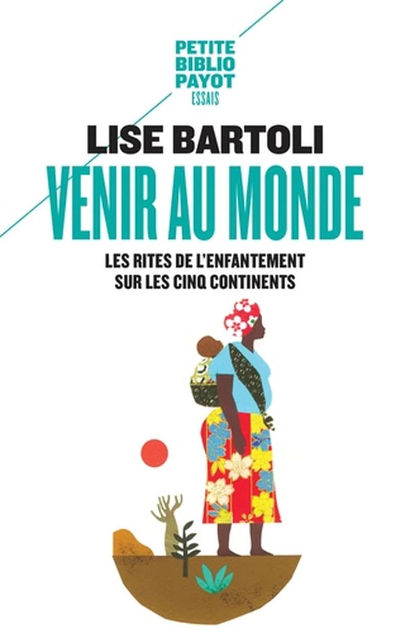 Venir au monde : les rites de l'enfantement sur les cinq continents