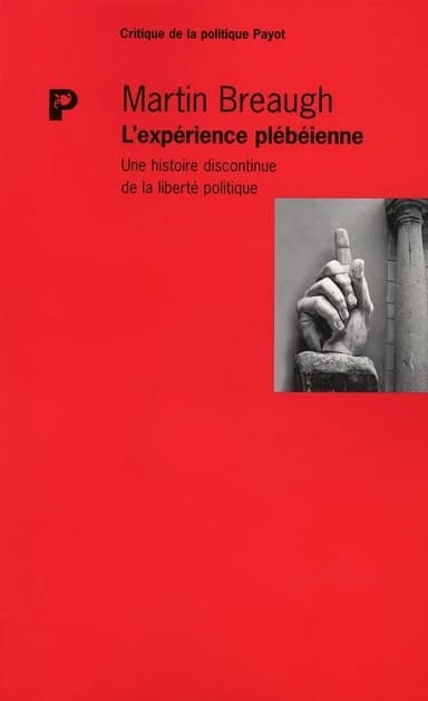 L'expérience plébéienne : une histoire discontinue de la liberté politique