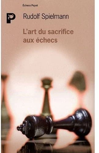 L'art du sacrifice aux échecs : prévisions, objectifs et exécution du sacrifice dans le jeu d'échecs