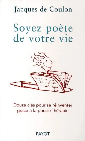 Soyez poète de votre vie : douze clés pour se réinventer grâce à la poésie-thérapie