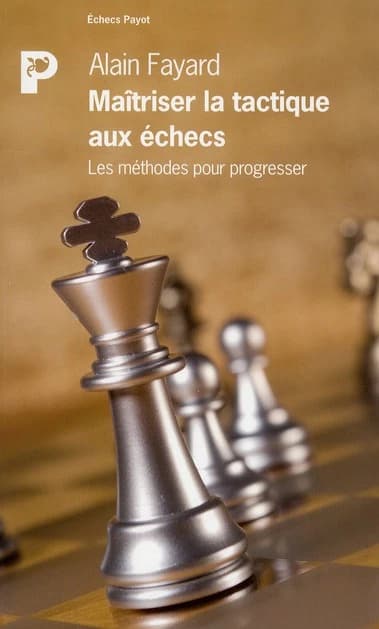 Maîtriser la tactique aux échecs : les méthodes pour progresser