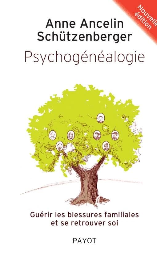 Psychogénéalogie : guérir les blessures familiales et se retrouver soi (Nouvelle éd. augmentée) Anne Ancelin Schützenberger
