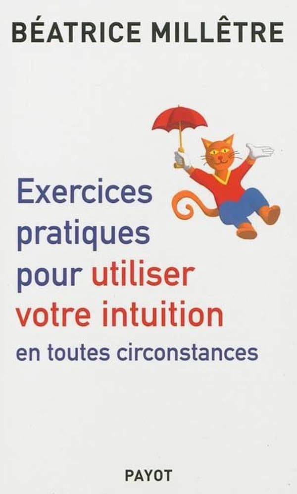 Exercices pratiques pour utiliser votre intuition en toutes circonstances