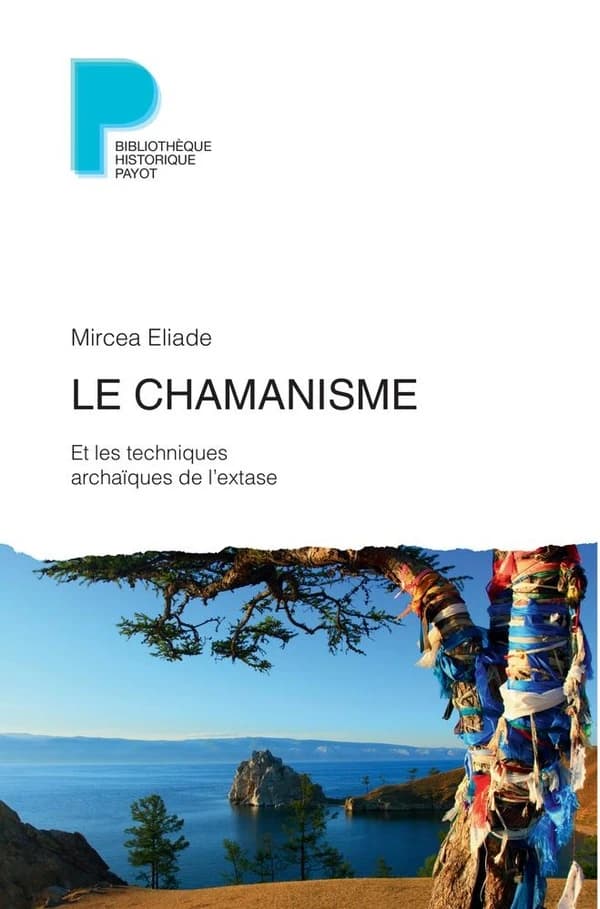 Le chamanisme : et les techniques archaïques de l'extase ([Nouvelle éd.]) Mircea Eliade