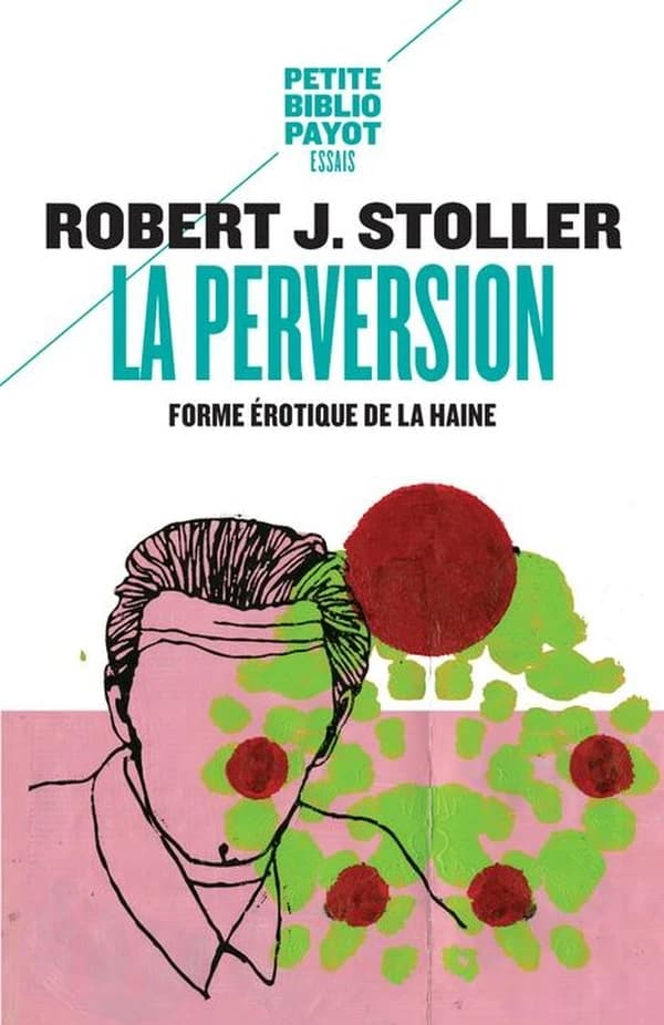 La perversion : forme érotique de la haine