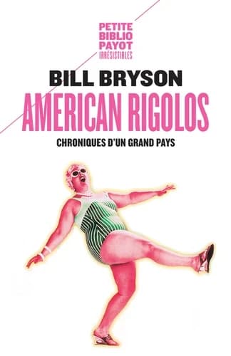 American rigolos : chroniques d'un grand pays ([Nouvelle éd.]) Bill Bryson ; traduit de l'anglais (États-Unis) par Christiane et David Ellis