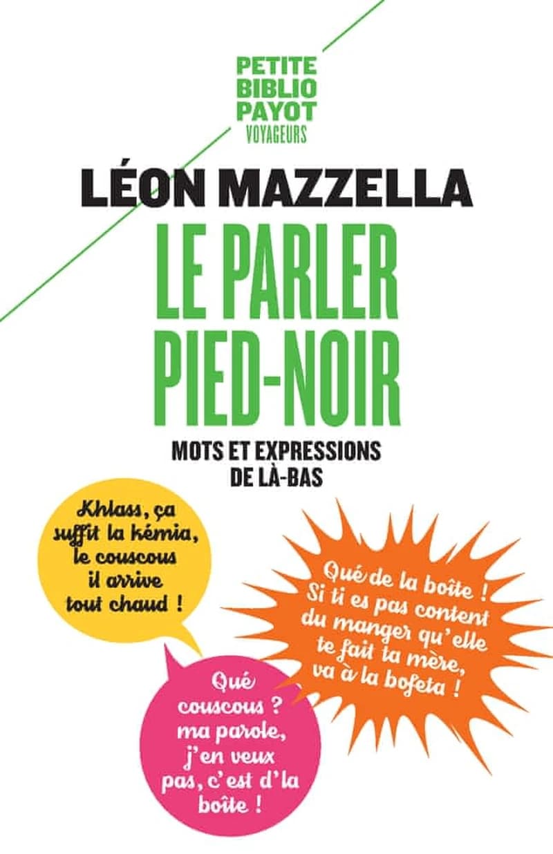 Le parler pied-noir : mots et expressions de là-bas (Éd. revue et augmentée) Léon Mazzella
