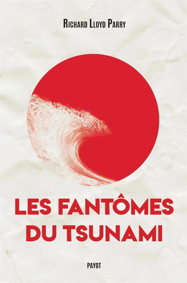 Les fantômes du tsunami : Périr et survivre dans un Japon dévasté