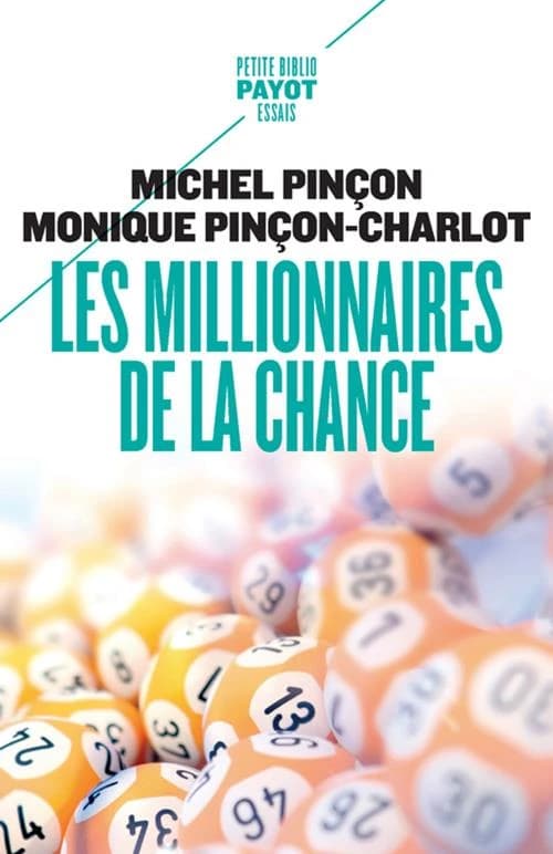 Les millionnaires de la chance : rêve et réalité ([Nouvelle éd.]) Michel Pinçon, Monique Pinçon-Charlot