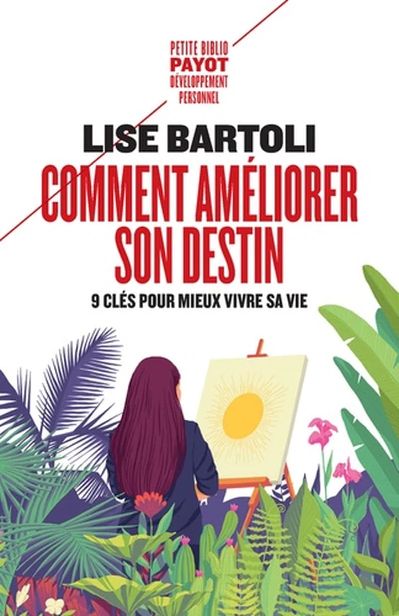 Comment améliorer son destin : neuf clés pour mieux vivre sa vie