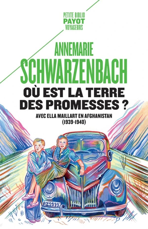 Où est la terre des promesses ? avec Ella Maillart en Afghanistan (1939-1940)
