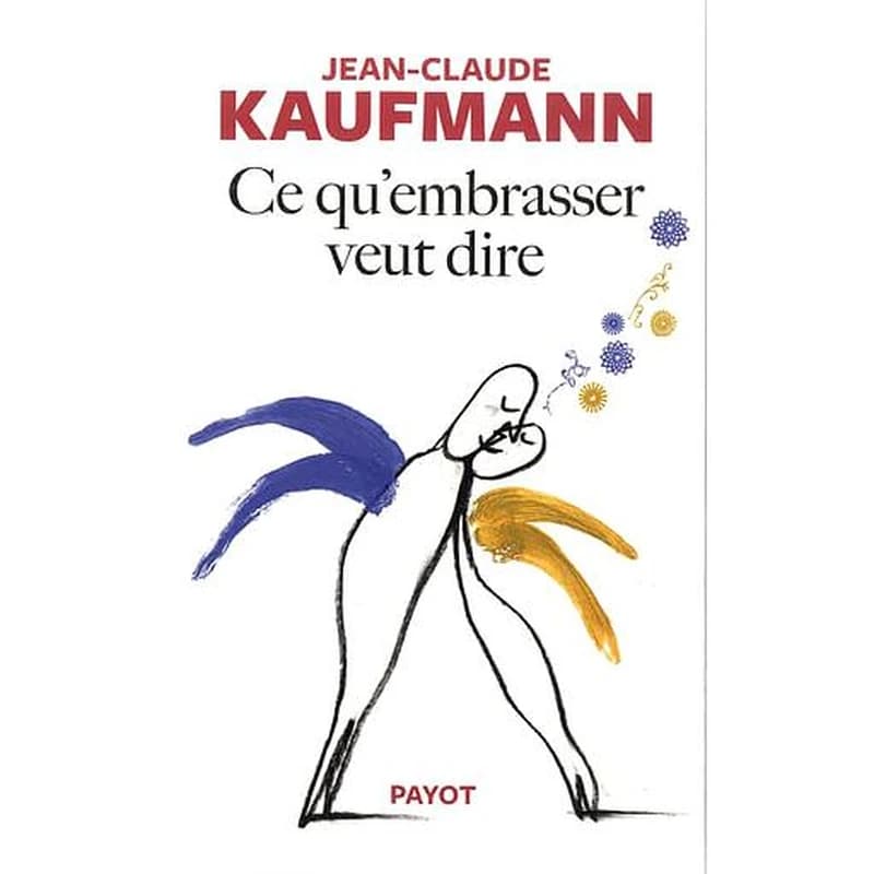 Ce qu'embrasser veut dire : raison, sexe et sentiments
