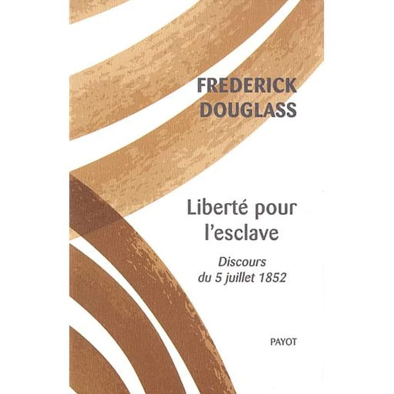 Liberté pour l'esclave : discours du 5 juillet 1852