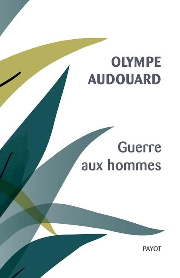 Guerre aux hommes ; suivi de Quelques vilains types d'hommes
