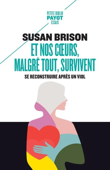 Et nos coeurs, malgré tout, survivent : se reconstruire après le viol ([Éd. augmentée]) Susan Brison ; traduit de l'anglais (États-Unis) par Soumaya Mestiri