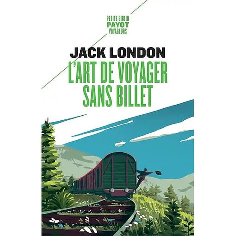 L'art de voyager sans billet : éloge du vagabond et autres récits