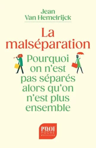 La malséparation : Pourquoi on n'est pas séparés alors qu'on n'est plus ensemble