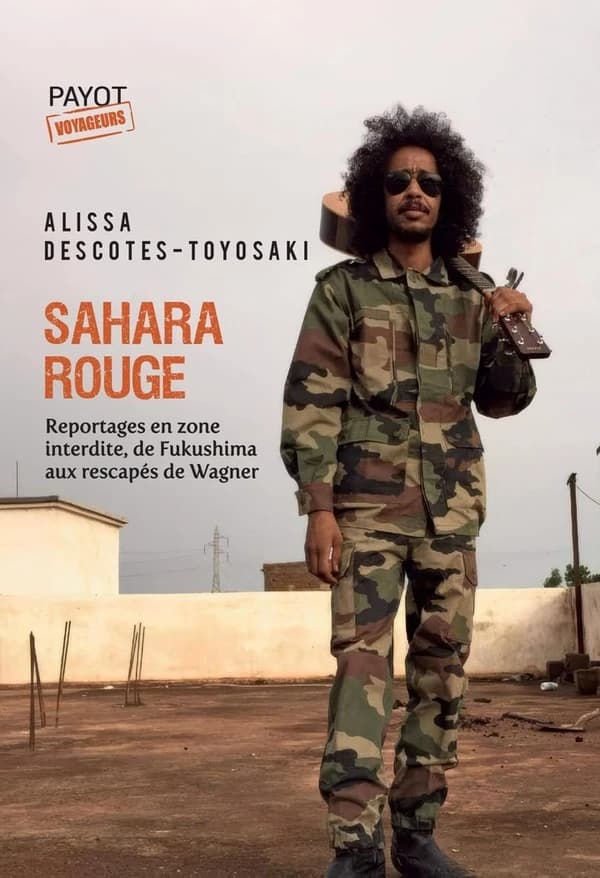 Sahara rouge : reportage en zone interdite, de Fukushima aux rescapés de Wagner