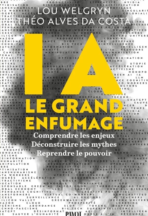 IA : le grand enfumage : Résister aux sirènes de l'intelligence artificielle