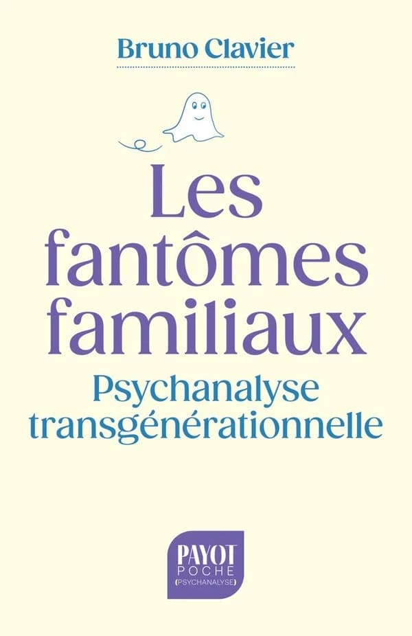 Les fantômes familiaux : psychanalyse transgénérationnelle