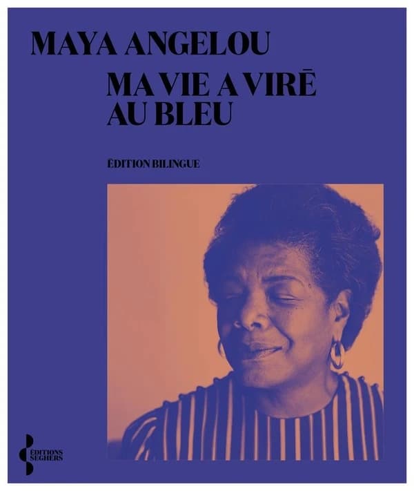 Ma vie a viré au bleu (Éd. bilingue) Maya Angelou ; traduit de l'anglais (États-Unis) et postfacé par Santiago Artozqui