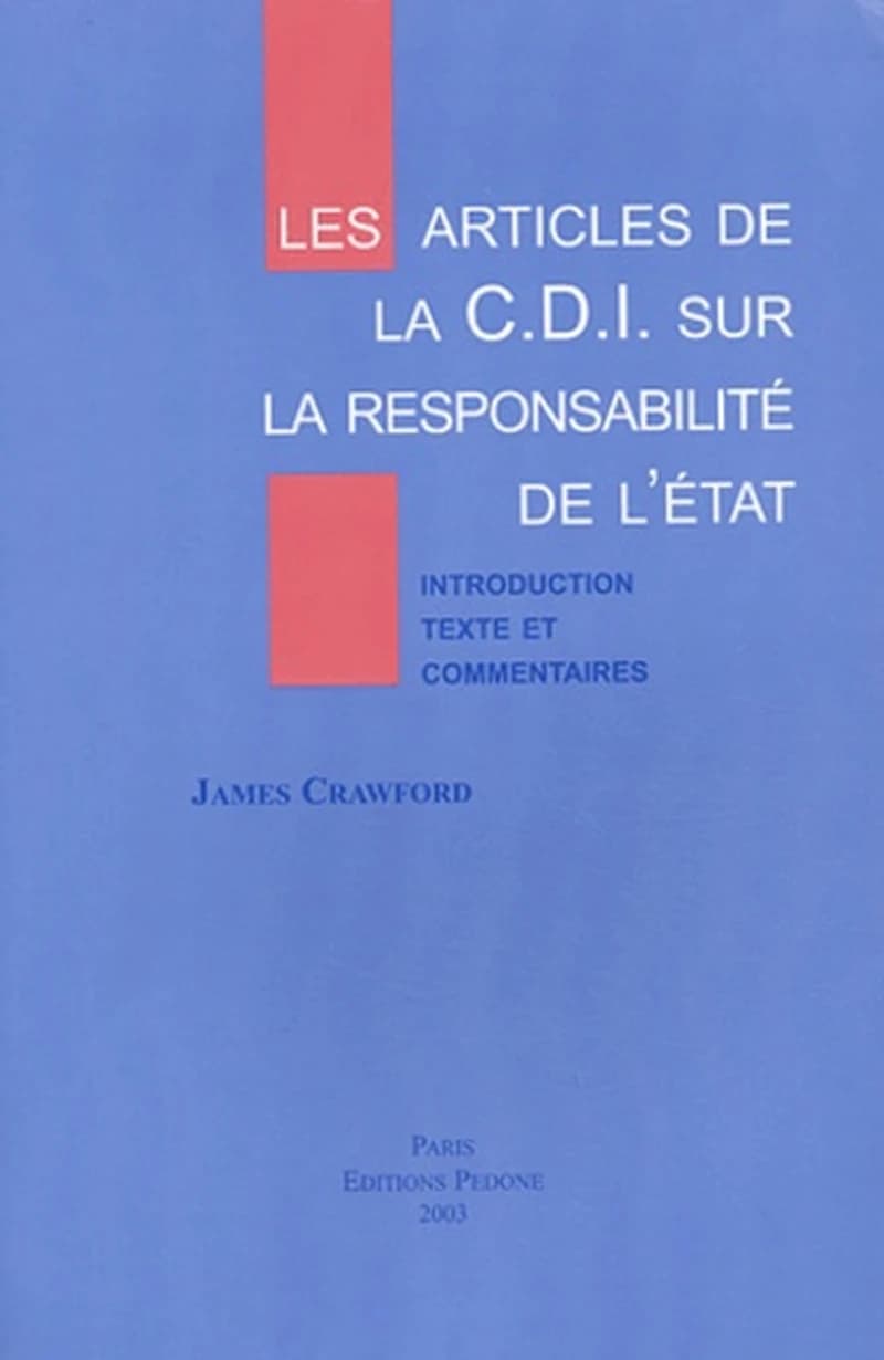 Les articles de la CDI sur la responsabilité de l'État pour fait internationalement illicte [i.e. illicite] : introduction, texte et commentaires