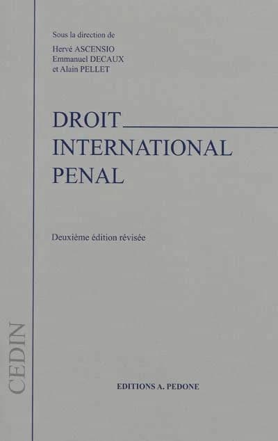 Droit international pénal (2 éd. révisée) sous la direction de Hervé Ascensio, Emmanuel Decaux, Alain Pellet ; [publié par le] CEDIN