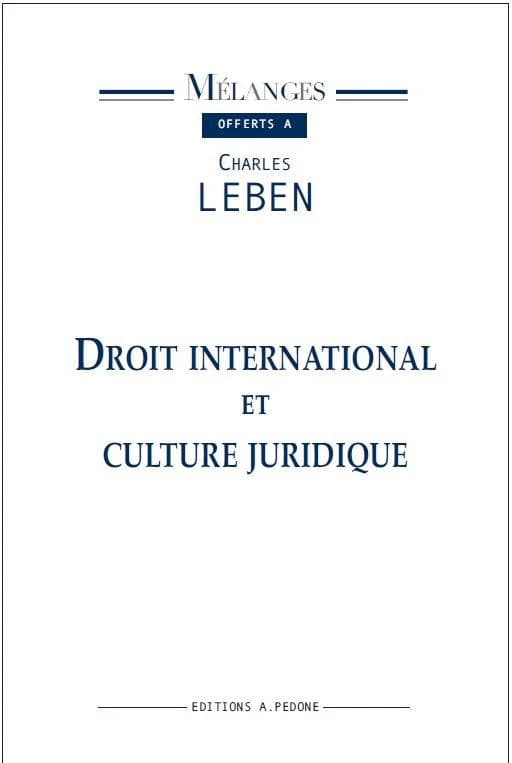 Mélanges offerts à Charles Leben : droit international et culture juridique