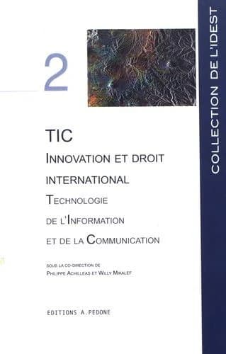 TIC innovation et droit international : technologie de l'information et de la communication