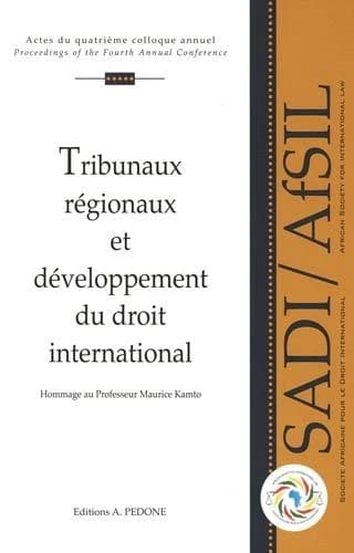 Tribunaux régionaux et développement du droit international : en hommage au professeur Maurice Kamto