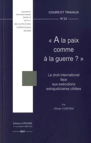 À la paix comme à la guerre ? : le droit international face aux exécutions extrajudiciaires ciblées