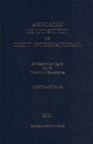 Annuaire de l'Institut de droit international n° 81. Session en ligne, 2021 : travaux préparatoires : justitia et pace