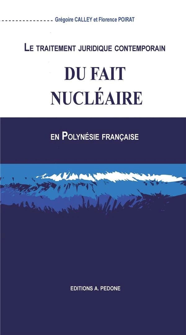 Le traitement juridique contemporain du fait nucléaire en Polynésie française