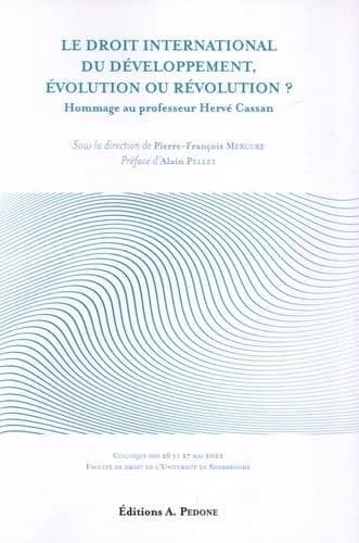 Le droit international du développement, évolution ou révolution ? : hommage au professeur Hervé Cassan : colloque des 26 et 27 mai 2022, Faculté de droit de l'université de Sherbrooke