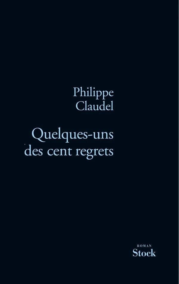 Quelques-uns des cent regrets : roman