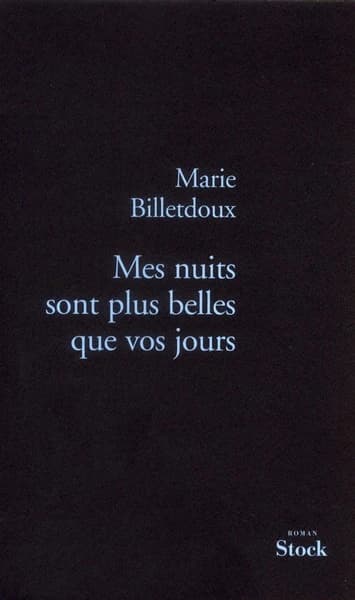 Mes nuits sont plus belles que vos jours : roman