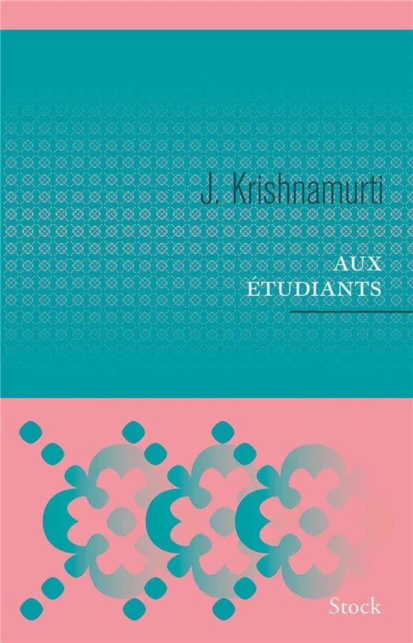 Aux étudiants ([Nouvelle éd.]) J. Krishnamurti ; traduit de l'anglais par Carlo Suarès ; relecture par Colette Joyeux pour la présente édition