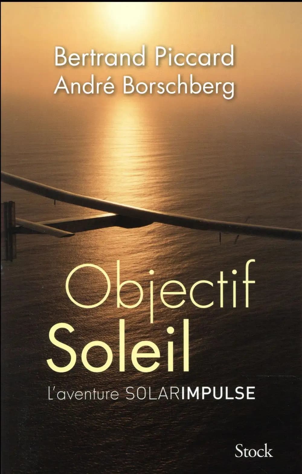 Objectif soleil : l'aventure Solar Impulse