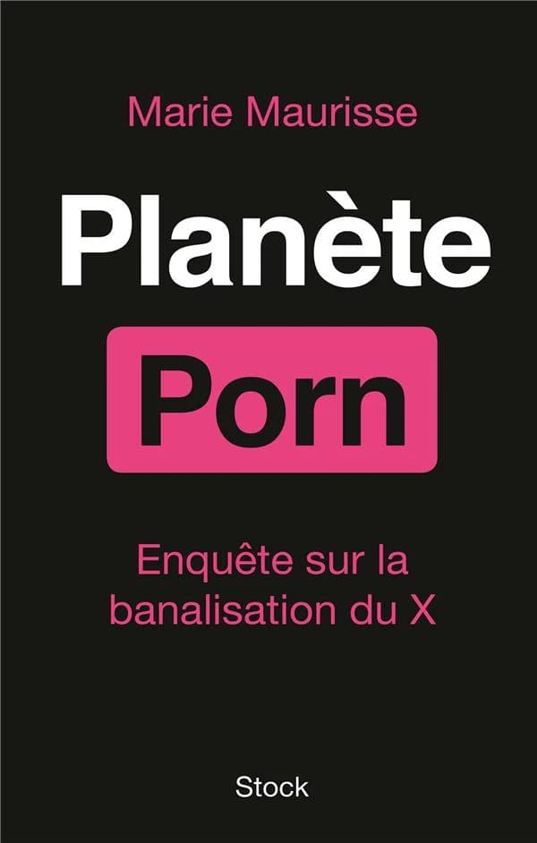 La planète porn : enquête sur la banalisation du X